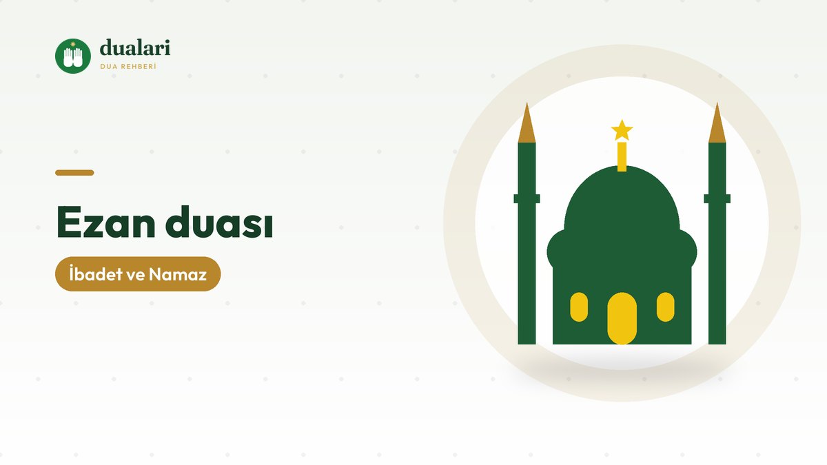 Ezan Duası: Arapçası, Okunuşu, Anlamı ve Kaynağı
